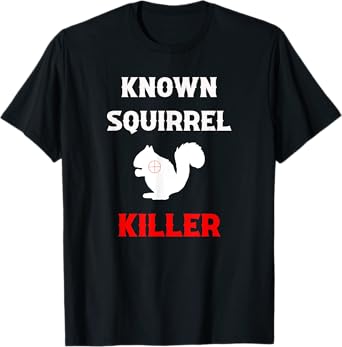 Known Squirrel Killer Funny Hunting T-Shirt