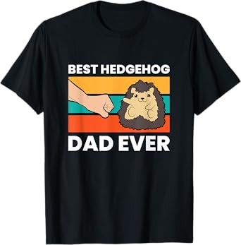 Best Hedgehog Dad Ever hedgehog Pet hedgehog Owners T-Shirt