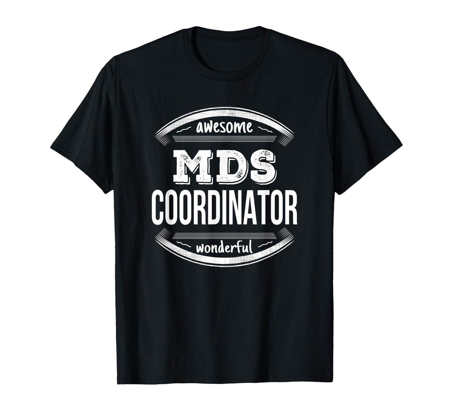 MDS Coordinator Gifts Funny T-Shirt