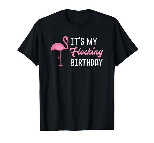 Flamingo Birthday It's My Flocking Birthday T-Shirt