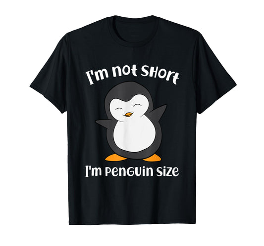 Funny Penguin I'm Not Short I'm Small Like A Penguin T-Shirt