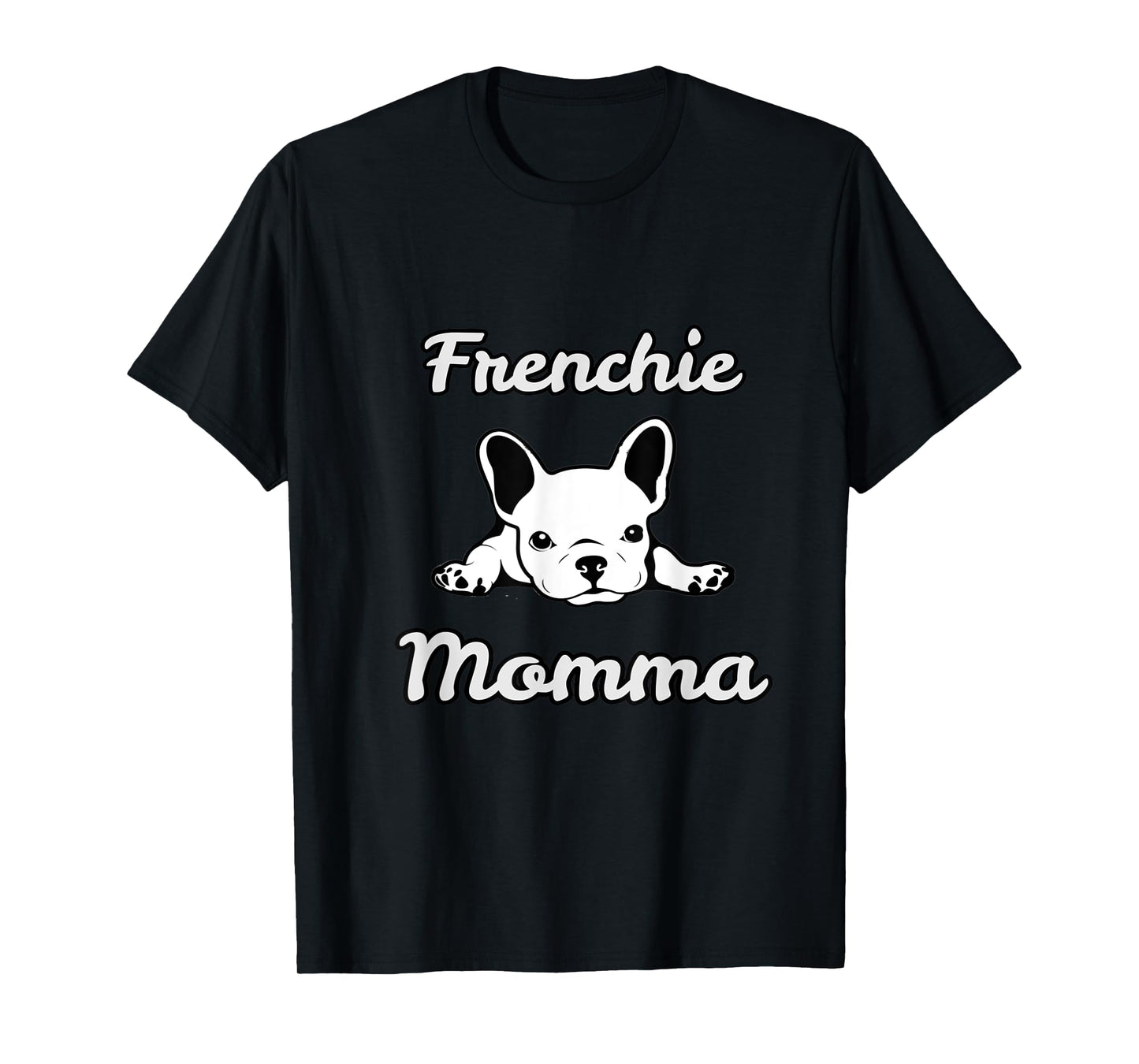 Frenchie Momma. French Bulldog lover Mom T-Shirt for Men Women Girls Kids
