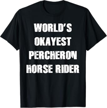 Percheron Horse Lovers Shirt For Percheron Owners T-Shirt