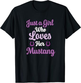 Just a Girl Who Loves Her Mustang Horse T-Shirt