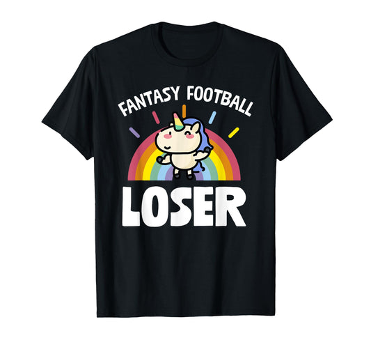 Fantasy Football Loser T-Shirt Funny Rainbow Unicorn Tee T-Shirt