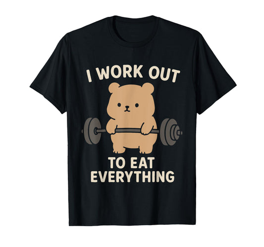 I Work Out To Eat Everything Cute Bear Fitness Weightlifting T-Shirt