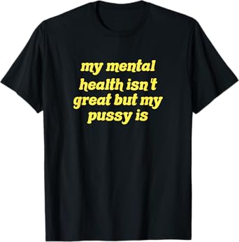 My mental health isn't great but my pussy is Cat Pet Paws T-Shirt