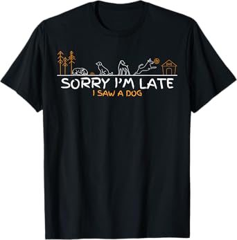 Sorry I'm Late I Saw A Dog Cute Puppy Pet Lover Unisex-Adults Dog-Themed Casual T-Shirt Black Small