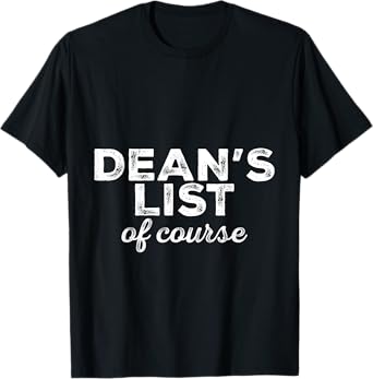 Dean's List Of Course -- T-Shirt