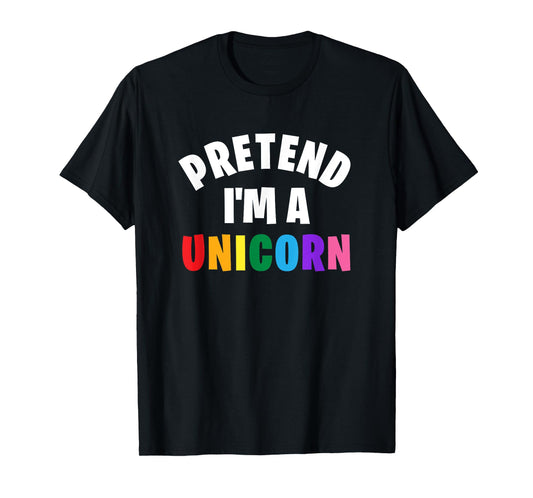 Pretend I'm a Unicorn Funny Matching Halloween Costume T-Shirt