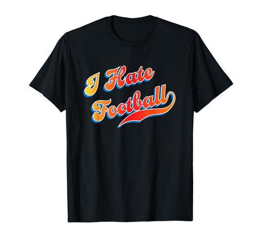 I Love / Hate Sports I Hate Football T-Shirt - Unisex-Adults, Unisex-Kids - Black - Small - Short Sleeve - Cotton, Polyester