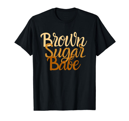 Brown Sugar Babe Proud Black Women TShirt African Pride HBCU T-Shirt