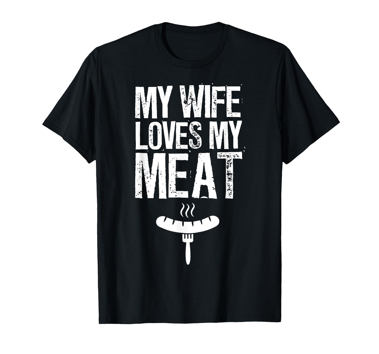 My Wife Loves My Meat Funny Grilling BBQ Lover T-Shirt