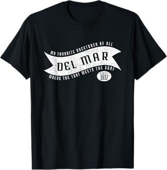 Del Mar, Where The Turf Meets The Surf Shirt T-Shirt