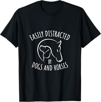 Easily Distracted By Dogs And Horses Funny Farm Animal Lover T-Shirt