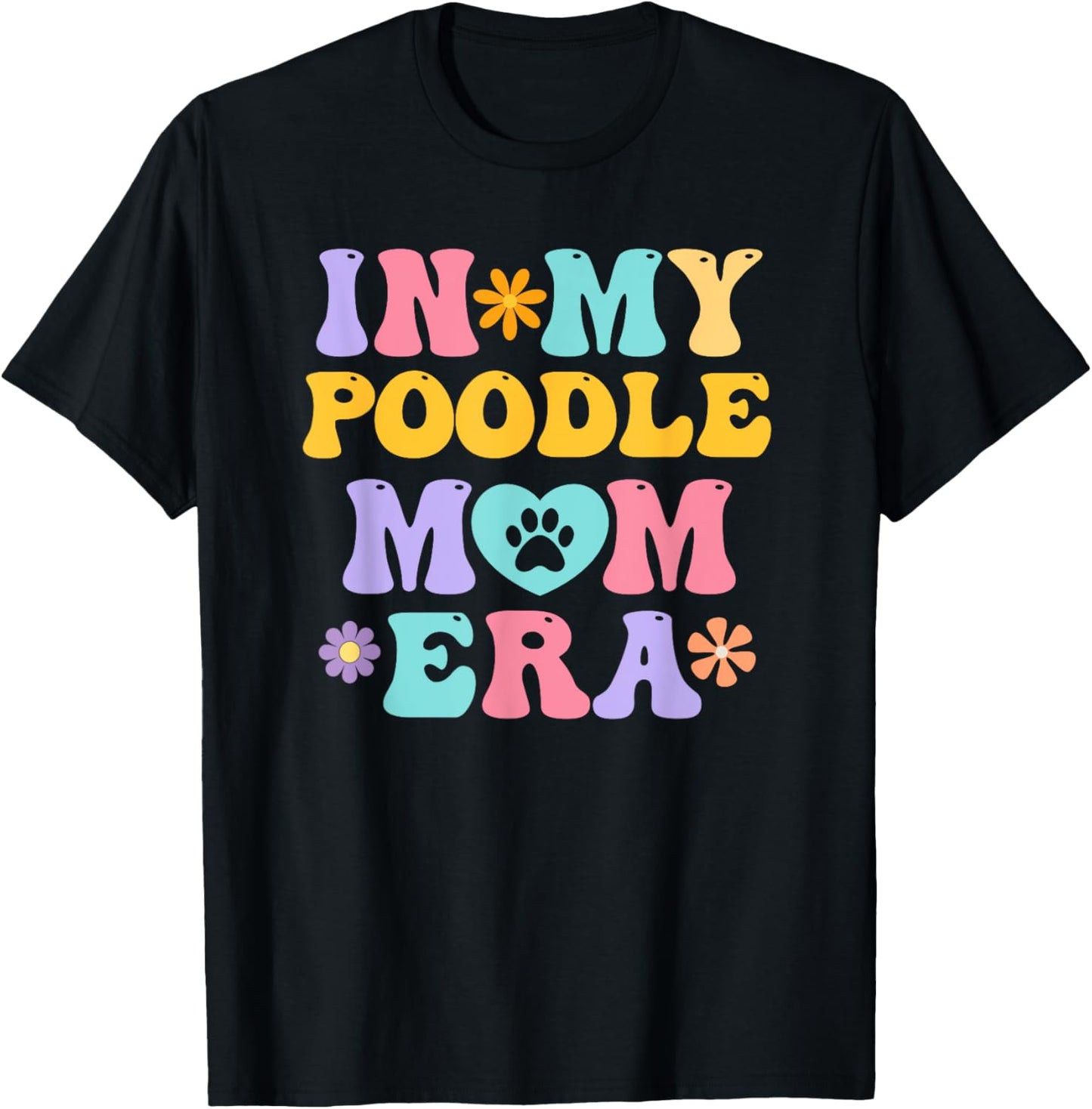 In My Poodle Mom Era Funny Retro Groovy Pudel Dog Owner T-Shirt