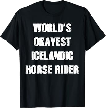 World's Okayest Icelandic Horse Shirt Gift HorseRidersTees