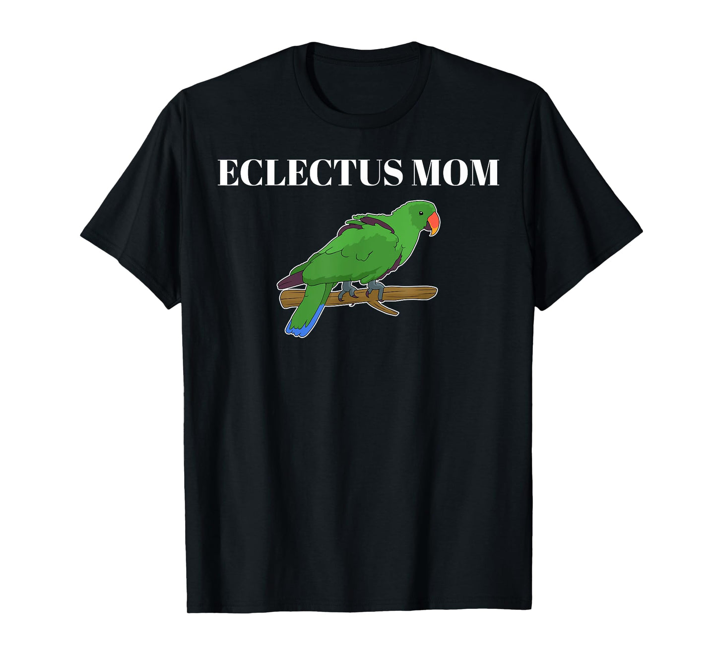 Funny Parakeet Parrot Lover Eclectus Mom T-Shirt