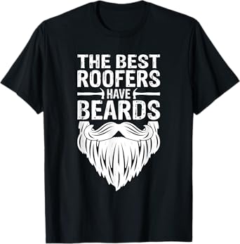 The Best Roofers Have Beards Roofing T-Shirt For Men MM T-Shirt