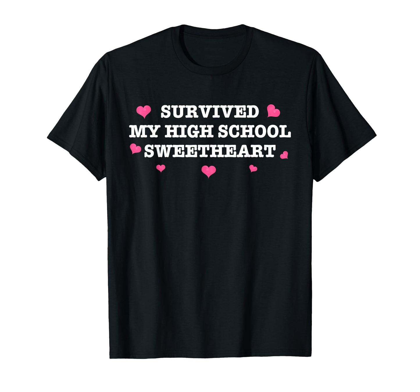 Survived My High School Sweetheart Funny Saying T-Shirt