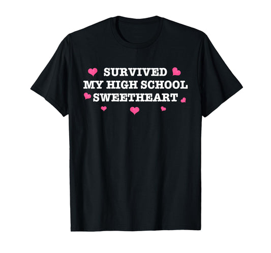 Survived My High School Sweetheart Funny Saying T-Shirt