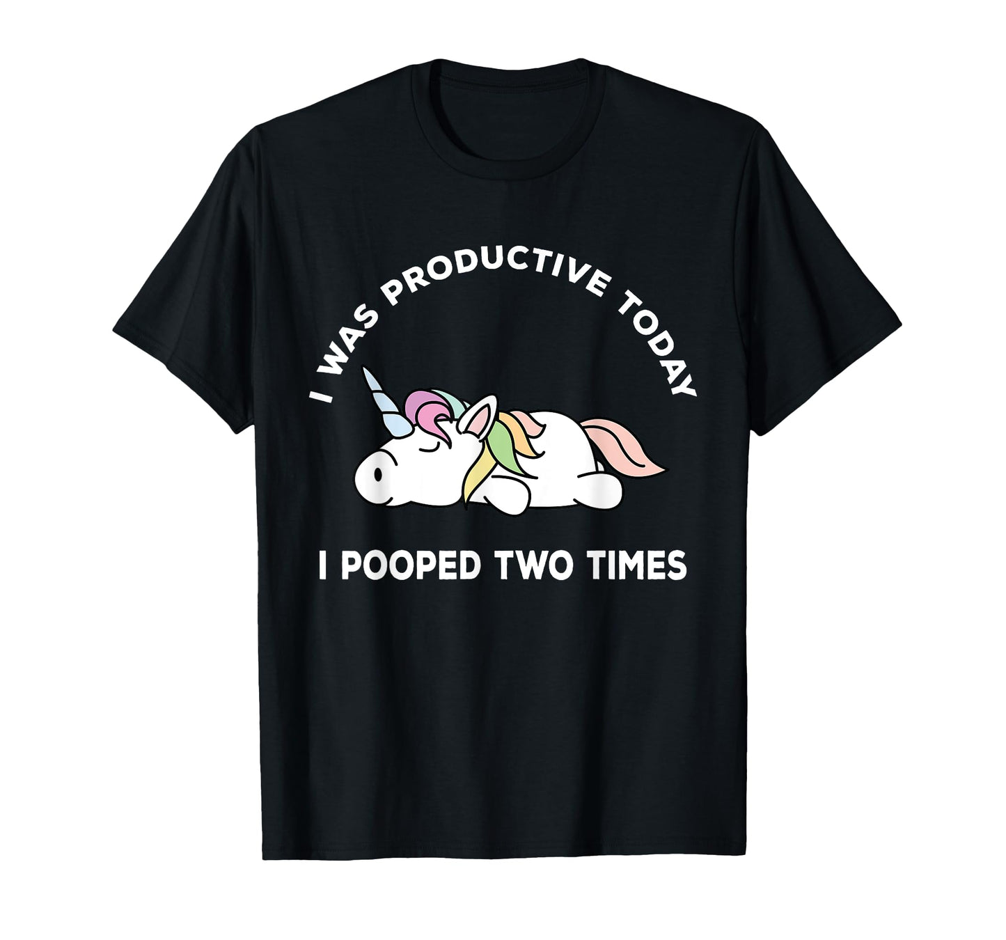 I Pooped Twice Adult Humor Funny Sarcastic Unicorn T-Shirt
