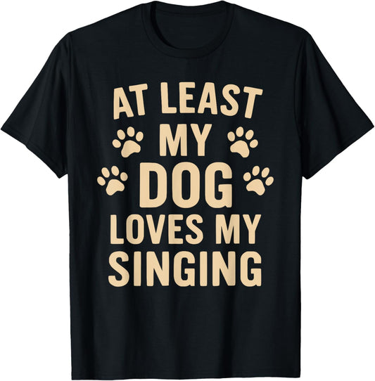 Funny Dog Owner Joke Dogs Puppies Singing Dad Mom Father Mum T-Shirt
