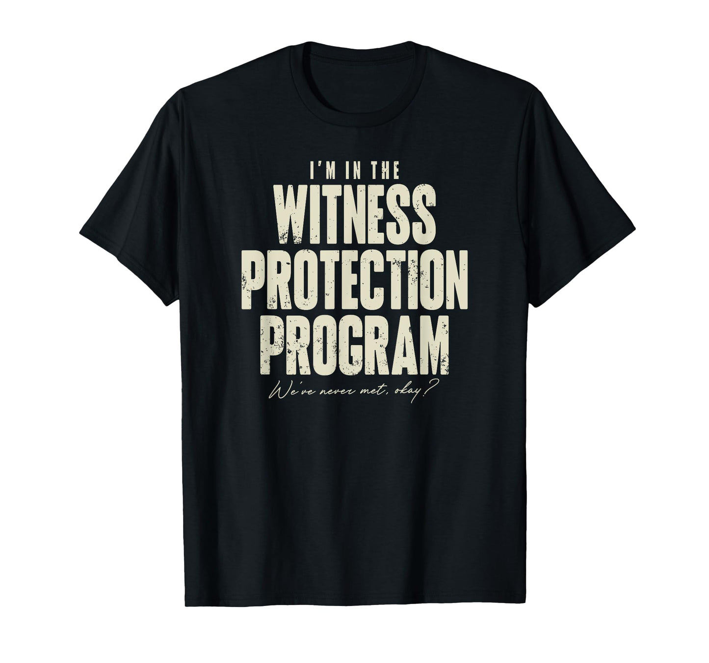 Funny Witness Protection Program T-Shirt