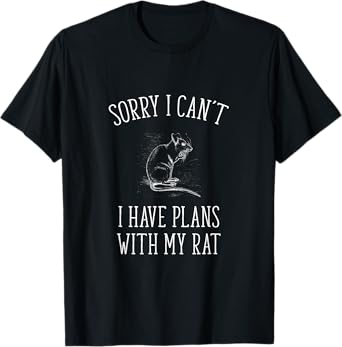 Sorry I cant Funny Pet Mouse or Rat Owner Gift Shirt - W T-Shirt