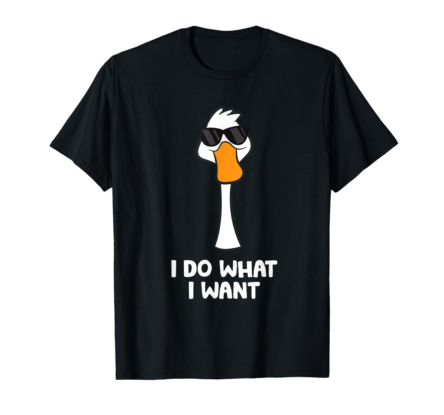 Funny Goose Bird I Do What I Want T-Shirt