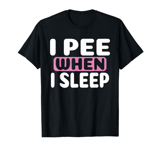 I Pee When I Sleep Baby Nappy Wet BedWEATHER Night T-Shirt