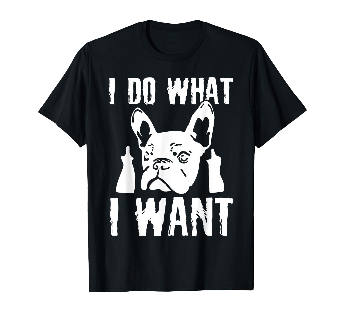 I Do what I want French Bulldog Frenchie Dog Owner Dogs Gift T-Shirt