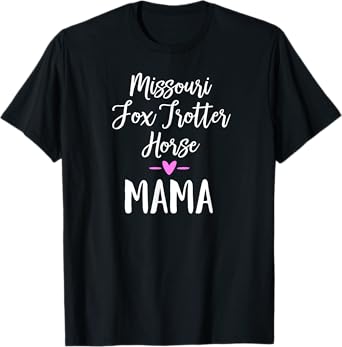 Missouri Fox Trotter Horse Mama Shirt
