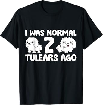 Coton De Tulear Dog Owner I Was Normal 2 Tulears Ago T-Shirt for Men Women Kids