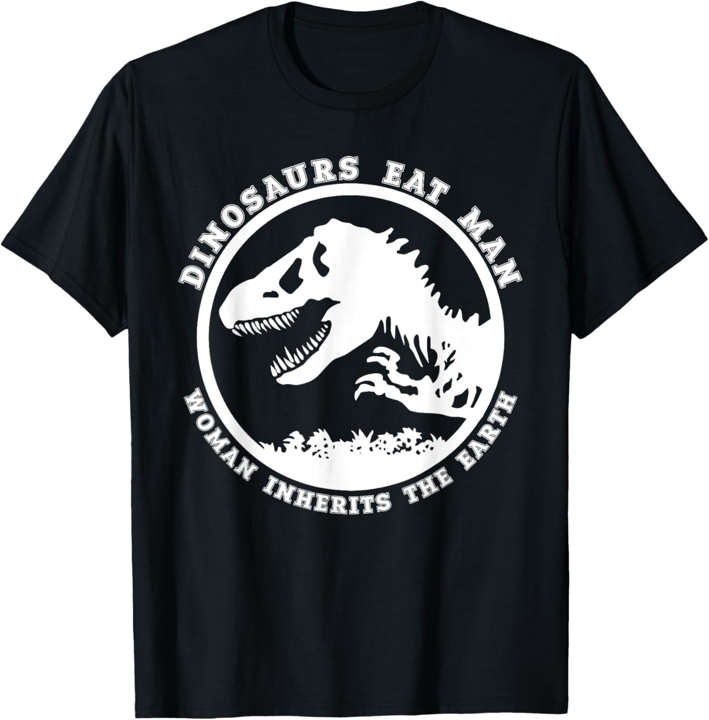 Dinosaurs Eat Man Woman Inherits The Earth Jurassic T-Shirt