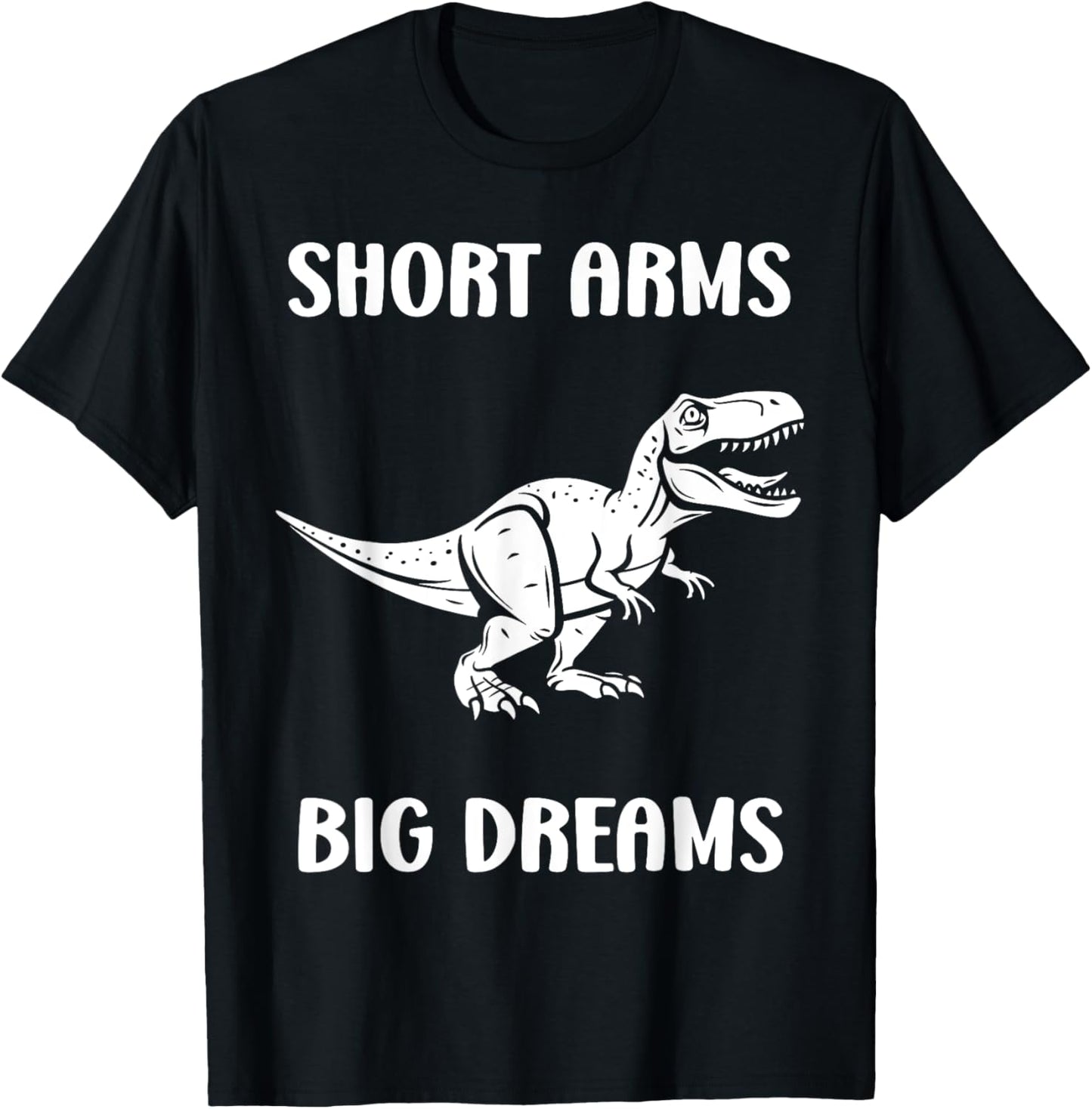 Simple tyrannosaurus dinosaur Funny quote short arms t-rex T-Shirt