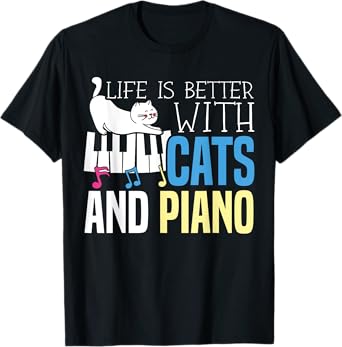 Life Is Better With Cats And Piano Player Pianist T-Shirt