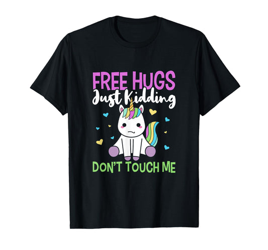 Free Hugs, Just Kidding Don't Touch Me Funny Unicorn Design T-Shirt