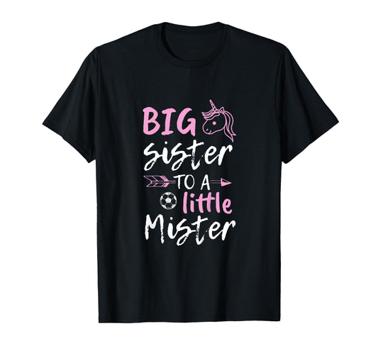 Big Sister to a Little Mister Unicorn T Shirt T-Shirt