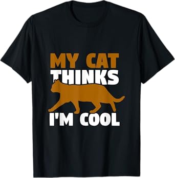 My cat thinks I'm cool Men Women T-Shirt