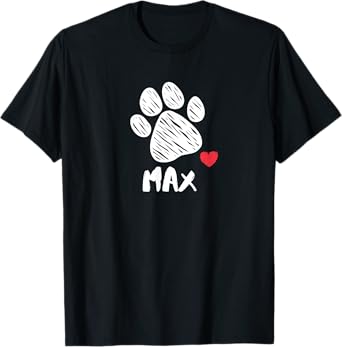 Max My Dog Max I love My Dog Max Puppy Love Dog Lover Men Women Girls Kids T-Shirt