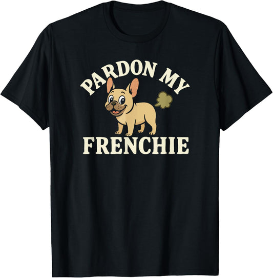 Pardon My Frenchie Funny Gift for French Bulldog Lovers T-Shirt
