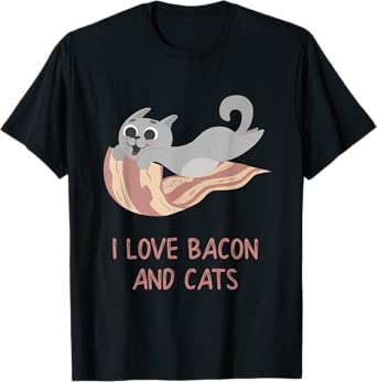 I Love Bacon And Cats - Funny Kitty T-Shirt T-Shirt
