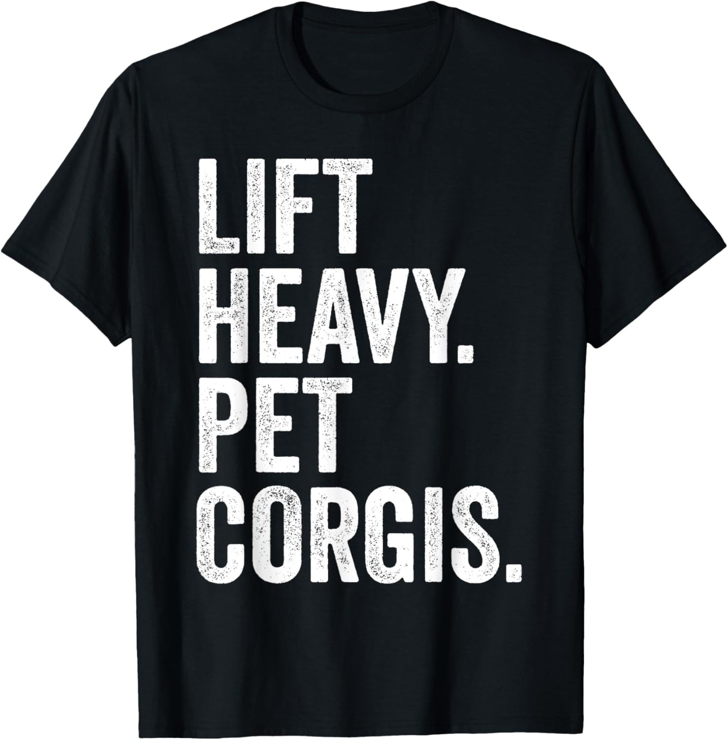 Lift Heavy Pet Corgis Funny Gym Workout Weight Lifter T-Shirt