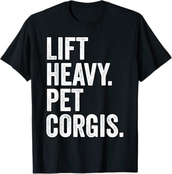 Lift Heavy Pet Corgis Funny Gym Workout Weight Lifter T-Shirt