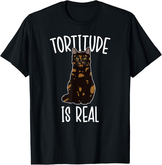 Tortitude Is Real Tortie Cat Owner Tortoiseshell Cat Lover T-Shirt