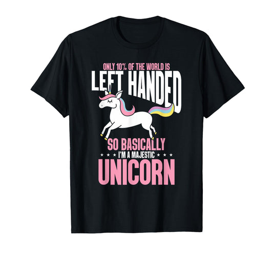 Funny Left Handed So Basically I'm a Majestic Unicorn T-Shirt