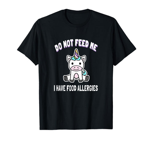 Do Not Feed Me Food Allergy Tee Shirt Unicorn T-Shirt