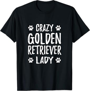 Crazy Golden Retriever Lady T-Shirt Dog Mom Gift Idea T-Shirt