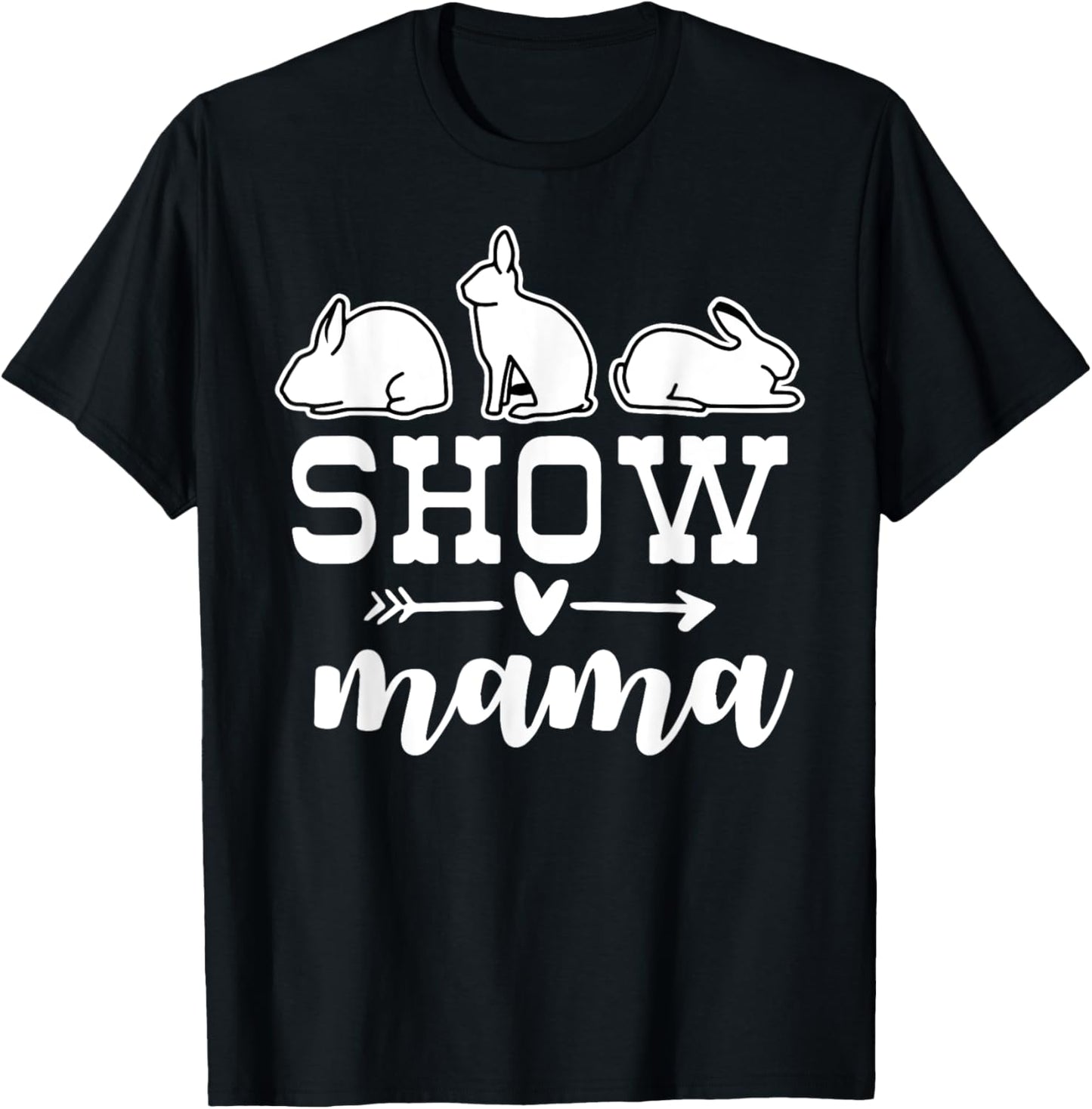 show rabbit mom Show rabbit mama T-Shirt
